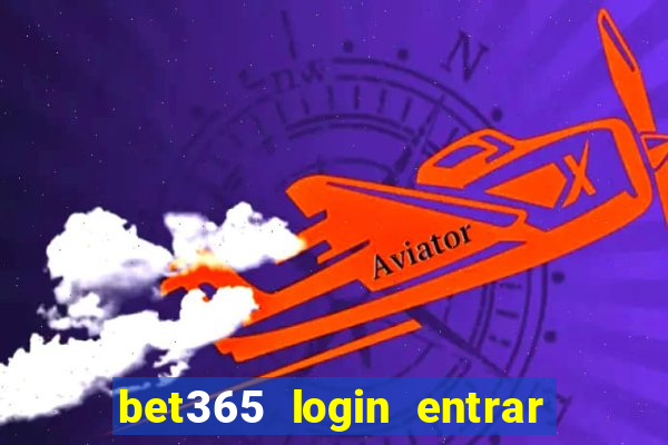 bet365 login entrar agora direto no celular